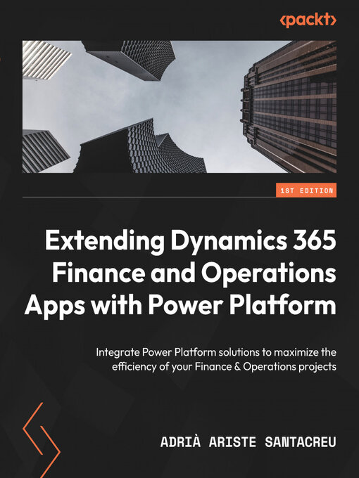Title details for Extending Dynamics 365 Finance and Operations Apps with Power Platform by Adrià Ariste Santacreu - Available